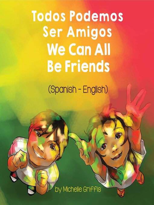 Title details for We Can All Be Friends (Spanish-English) by Michelle Griffis - Available
